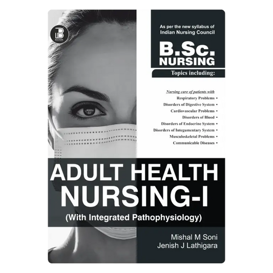Adult Health Nursing-I (With Integrated Pathophysiology) (E) Author: Mishal M. Soni & Jemish J Lathigara , Publisher  : Bookera Publishers & Distributors