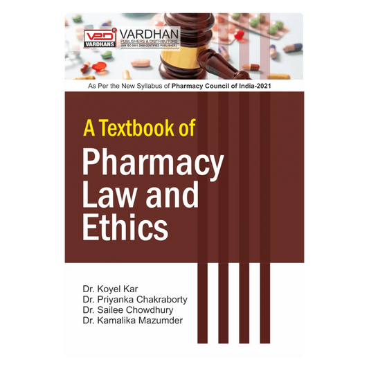 A Textbook of Pharmacy Law & Ethics (E) Author: Dr Koyel Kar, Dr Kamalika Mazumder, Dr Sailee Chowdhury & Ms Priyanka Chakraborty , Publisher : Vardhan Publishers & Distributors