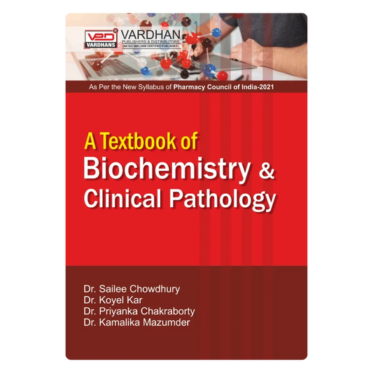 A Textbook of Biochemistry & Clinical Pathology (E) Author: Dr Koyel Kar, Dr Kamalika Mazumder, Dr Sailee Chowdhury & Ms Priyanka Chakraborty ,    Publisher : Vardhan Publishers & Distributors