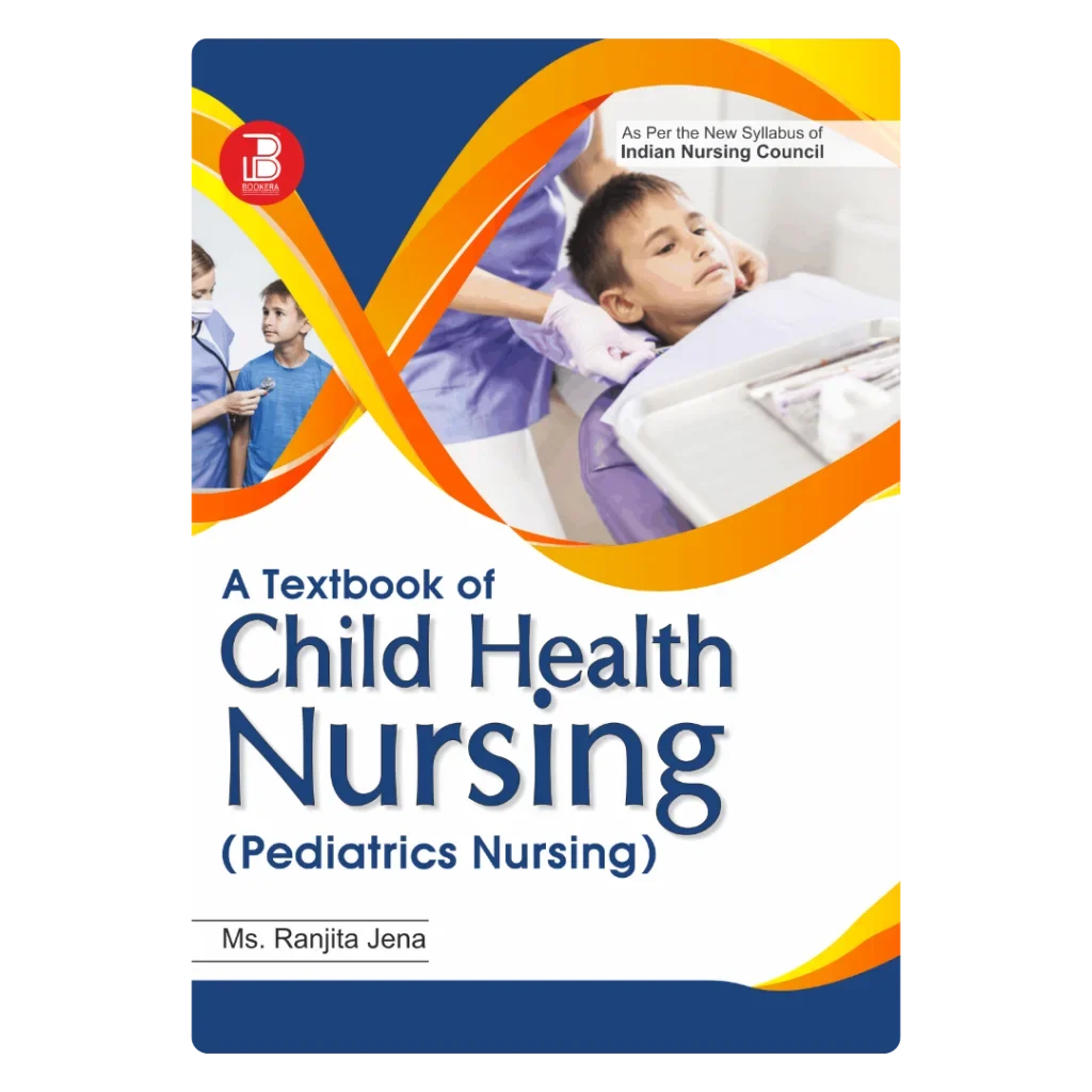 A Textbook of Child Health Nursing (Pediatrics Nursing) (E) By Ms. Ranjita Jena ,  Publisher Bookera Publishers & Distributors