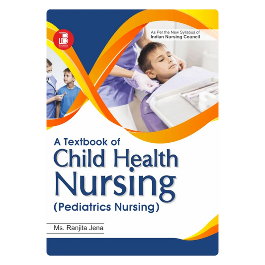 A Textbook of Child Health Nursing (Pediatrics Nursing) (E) By Ms. Ranjita Jena ,  Publisher Bookera Publishers & Distributors