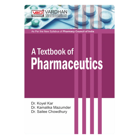A Textbook of Pharmaecutics (E) Author: Dr Koyel Kar, Dr Sailee Chowdhury & Dr Kamalika Mazumder , Publisher : Vardhan Publishers & Distributors