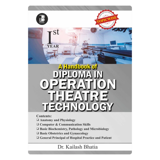 A Handbook of Diploma in Operation Theatre Technology-I (E) BY Dr. Kailash Bhatia ,  Publisher Bookera Publishers & Distributors