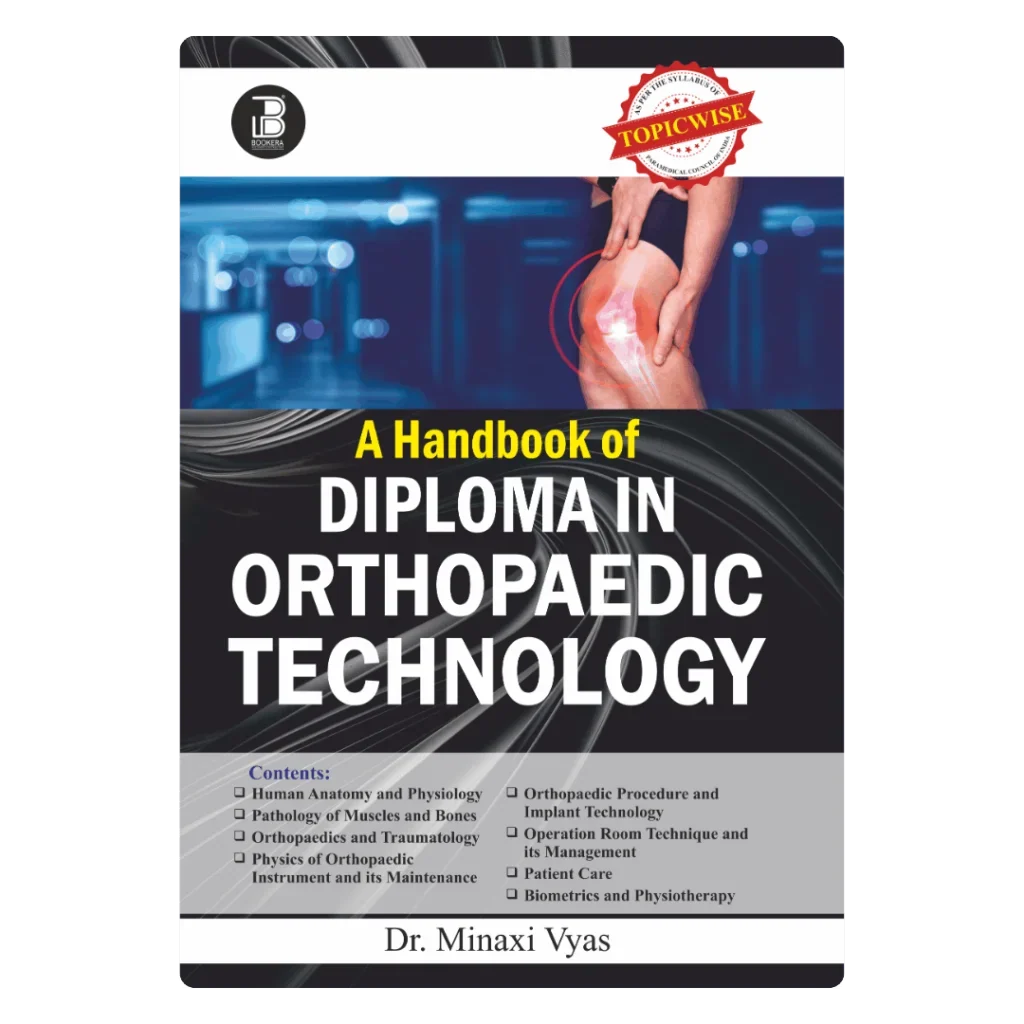 A Handbook of Diploma in Orthopaedic Technology (E) By Dr. Minaxi Vyas ,  Publisher Bookera Publishers & Distributors