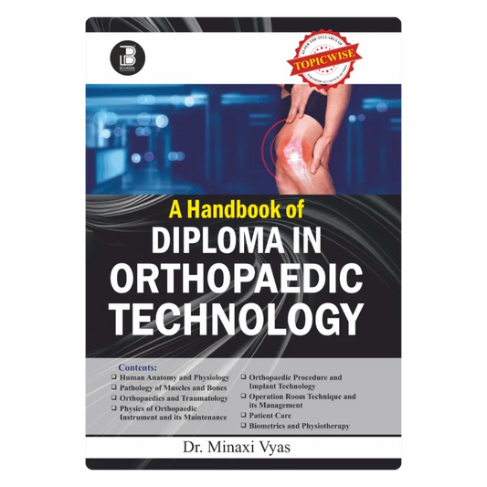 A Handbook of Diploma in Orthopaedic Technology (E) By Dr. Minaxi Vyas ,  Publisher Bookera Publishers & Distributors