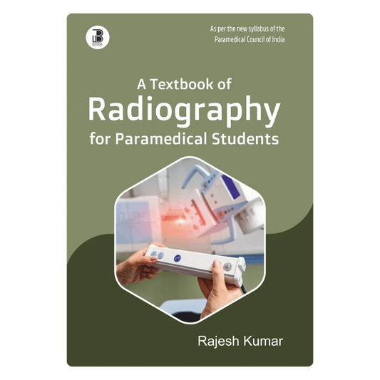 A Textbook of Radiography for Paramedical Students (E) By   Rajesh Kumar ,  Publisher Bookera Publishers & Distributors