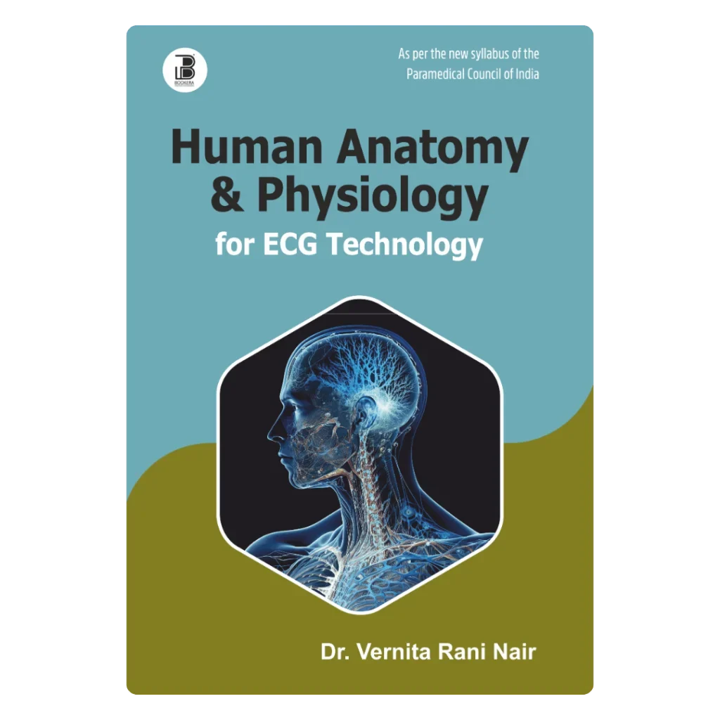 Human Anatomy & Physiology for ECG Technology (E) By Dr. Vernita Rani Nair , Publisher Bookera Publishers & Distributors