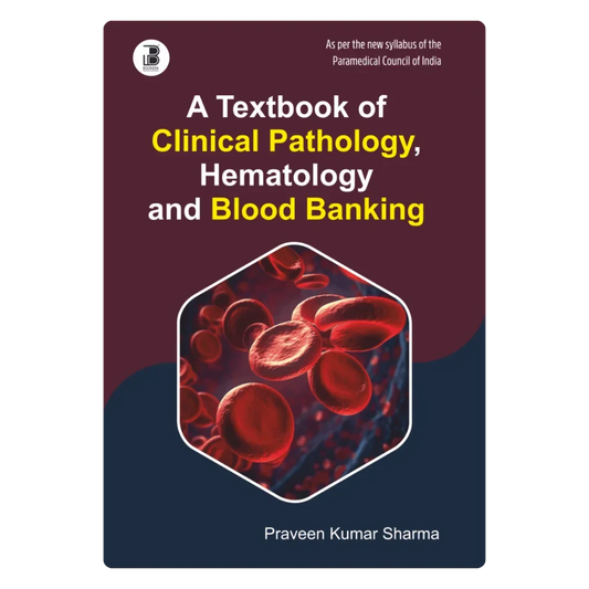 A Textbook of Clinical Pathology, Hematology & Blood Banking (E) By Praveen Kumar Sharma ,  Publisher Bookera Publishers & Distributors