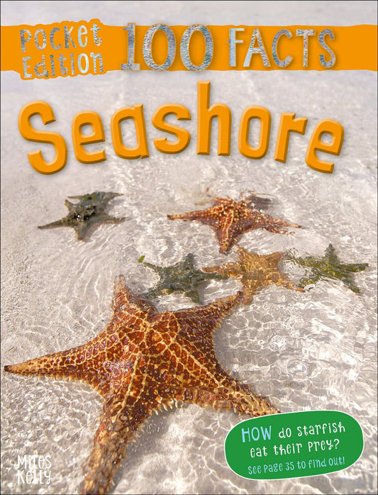 100 Facts: Seashore – Pocket Edition  Publisher: Miles Kelly (NOVEL)
