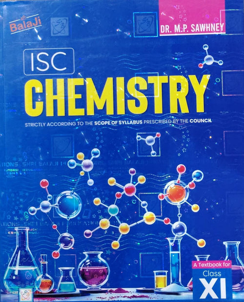 ISC ChemistryAuthor: Dr. M.P. Sawhney Class: Class 11 Board: ISC Publisher: Shri Balaji Publications