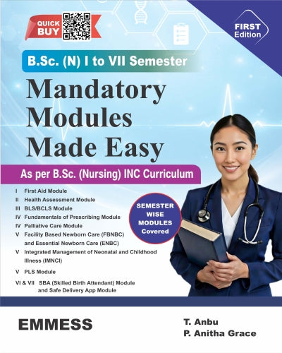 Book Title: Mandatory Modules Made Easy As per B.Sc. (Nursing) INC Curriculum, ( Author/s: T. Anbu P. Anitha Grace Published Year: 2026), ( EMMESS Medical Publisher Private Limited)