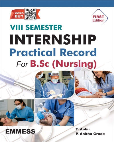 Book Title: Internship Practical Record For B.Sc (Nursing) VIII Semester, ( Author/s: T. Anbu P. Anitha Grace  Published Year: 2026), ( EMMESS Medical Publisher Private Limited)