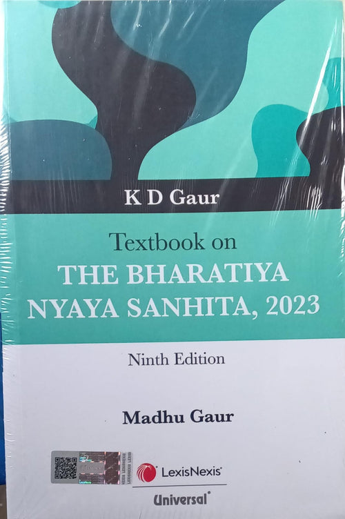 K D Gaur Textbook on Bharatiya Nyaya Sanhita BNS 2023 9th Ed - New Criminal Laws | LexisNexis Author: K D Gaur, Madhu Gaur