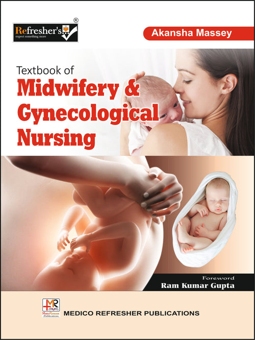 Textbook of Midwifery and Gynecological Nursing By: Akansha Massey,  Medicorefresher Publications