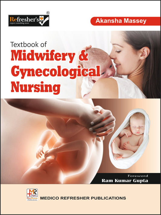Textbook of Midwifery and Gynecological Nursing By: Akansha Massey,  Medicorefresher Publications