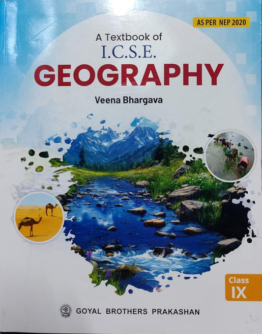 A Textbook of I.C.S.E. GeographyAuthor: Veena Bhargava Class: Class IX Board: ICSE Publisher: Goyal Brothers Prakashan