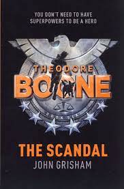 Theodore Boone: The Scandal  Author: John Grisham (Novel)