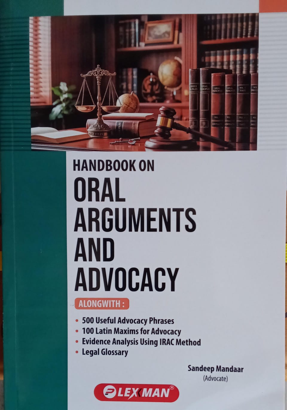 Handbook on Oral Arguments and Advocacy - 500 Advocacy Phrases, Latin Maxims, IRAC Method | Sandeep Mandaar Author: Sandeep Mandaar, Advocate