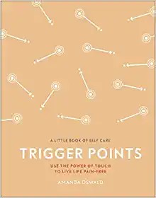 Trigger Points: Use the Power of Touch to Live Life Pain‑Free   Author: Amanda Oswald (NOVEL)