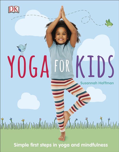 Yoga for Kids Author: Susannah Hoffman Publisher: DK (NOVEL)