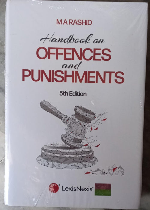 M A Rashid Handbook on Offences and Punishments 5th Ed - BNS 2023 Updated | LexisNexis Author: M A Rashid