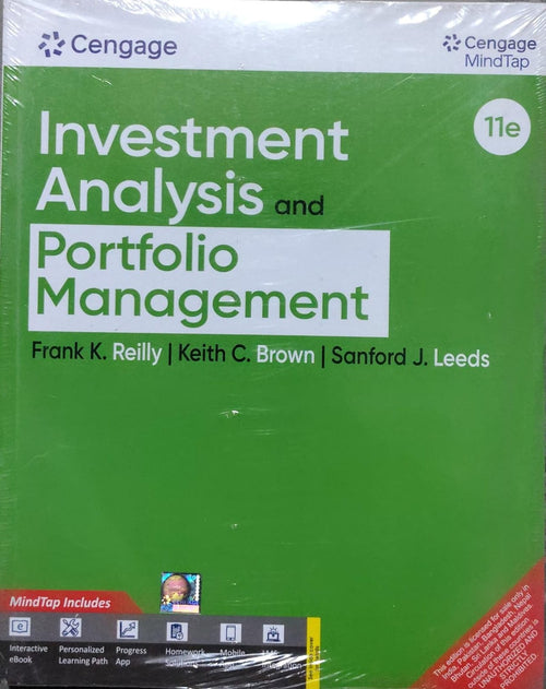 Investment Analysis and Portfolio Management Authors: Frank K. Reilly, Keith C. Brown, Sanford J. Leeds Edition: 11e Publisher: Cengage, Cengage MindTap