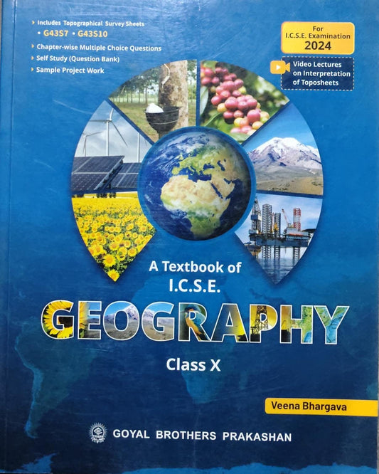 A Textbook of I.C.S.E. GeographyAuthor: Veena Bhargava Class: Class X Board: ICSE Publisher: Goyal Brothers Prakashan