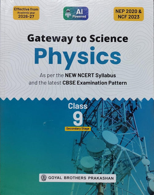 Gateway to Science Physics Class 9Class: Class 9, Secondary Stage Board: CBSE Publisher: Goyal Brothers Prakashan