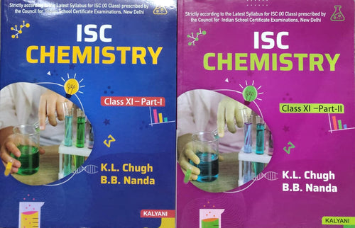 ISC CHEMISTRY Authors: K.L. Chugh, B.B. Nanda Class: Class XI – Part-I and II  Publisher: KALYANI