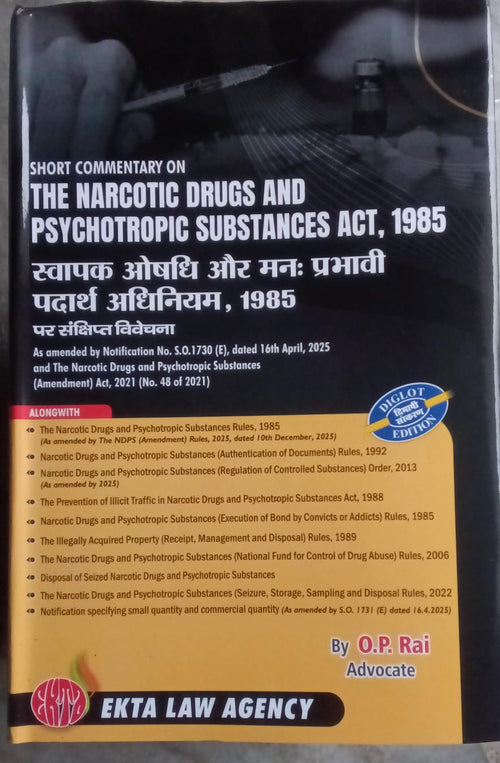 Short Commentary on NDPS Act 1985 Diglot Ed - Amended 2025 | O.P. Rai | Ekta Law Agency Author: O.P. Rai, Advocate