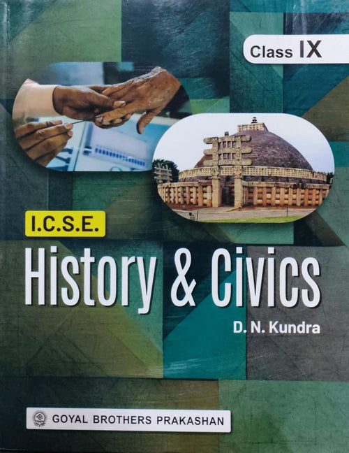 I.C.S.E. History & CivicsAuthor: D. N. Kundra Class: Class IX Board: ICSE Publisher: Goyal Brothers Prakashan