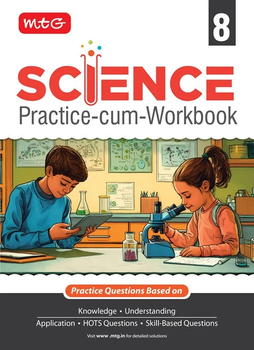 Class 8 Science Practice-cum-Workbook with NEP Guidelines, Publisher: MTG Learning Media Pvt Ltd