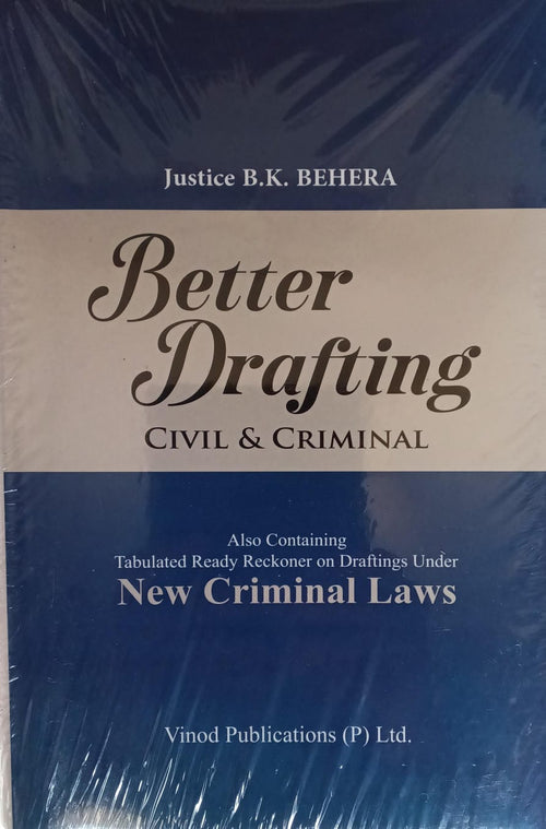 Better Drafting Civil & Criminal - New Criminal Laws BNS BNSS BSA | Justice B.K. Behera | Vinod Publications Author: Justice B.K. Behera