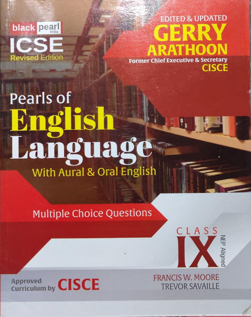 Pearls of English Language with Aural & Oral English – Class IXAuthors: Francis W. Moore, Trevor Savaille Edited & Updated by: Gerry Arathoon Class: Class IX Board: ICSE Publisher: Black Pearl India
