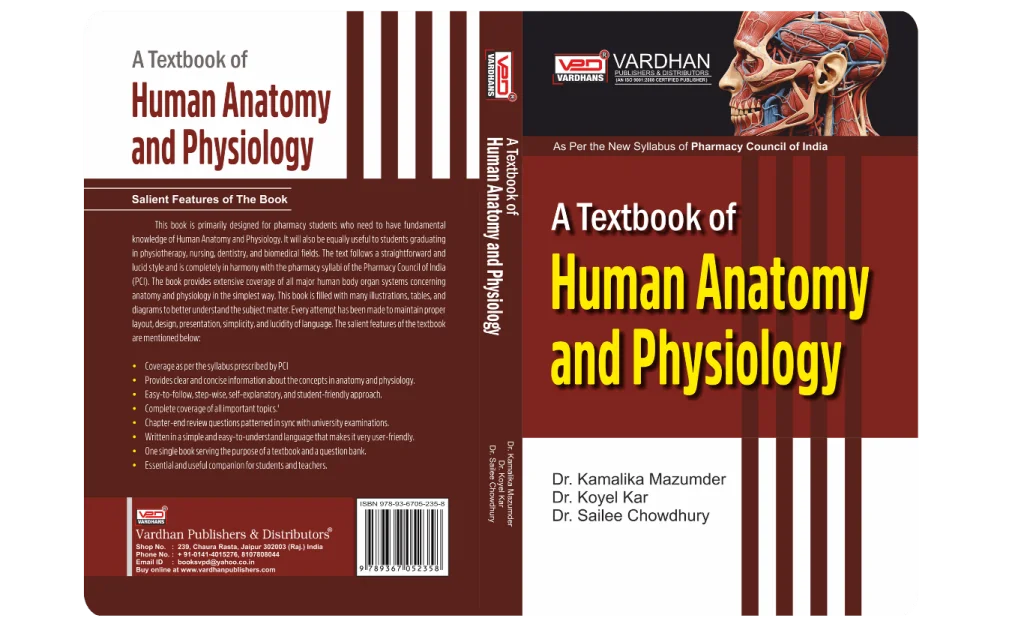 A Textbook of Human Anatomy & Physiology (E) Author: Dr Koyel Kar, Dr Sailee Chowdhury & Dr Kamalika Mazumder ,  Publisher : Vardhan Publishers & Distributors
