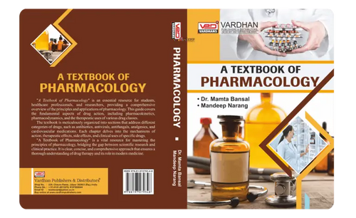 A Textbook of Pharmacology (E) Author: Dr Mamta Bansal & Mandeep Narang , Publisher : Vardhan Publishers & Distributors