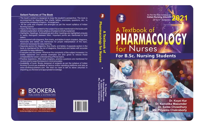 A Textbook of Pharmacology for Nurses (for B.Sc. Nursing Students) (E) Author: Dr Koyel Kar, Dr Kamalika Mazumder, Dr Sailee Chowdhury & Ms Priyanka Chakraborty , Publisher  : Bookera Publishers & Distributors