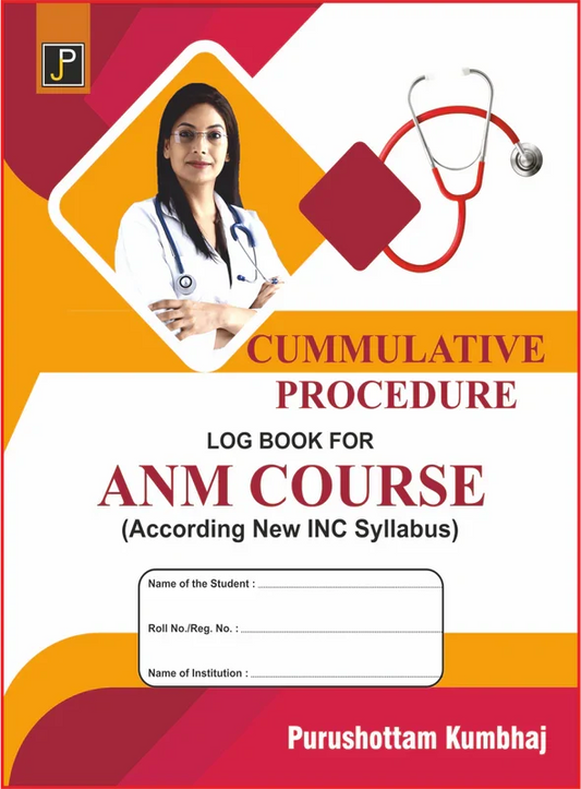 CUMMULATIVE PROCEDURE LOG BOOK FOR ANM COURSE By Purshottam Kumbhaj , Publisher: JainPublications