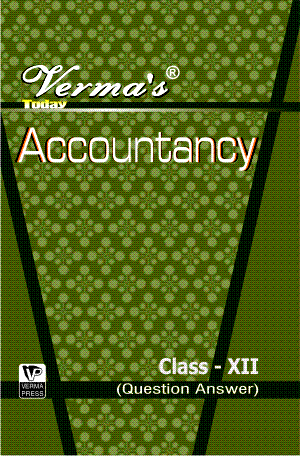 Verma’s Today  Accountancy Class XII (Question Answer) ,  Author: Team Verma Press , Publisher: VP Verma Press