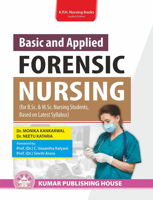 BASIC & APPLIED FORENSIC NURSING (FOR B.SC. & M.SC. NURSING STUDENTS, BASED ON LATEST SYLLABUS) BY 	Dr. Monika Kankarwal (KPH)