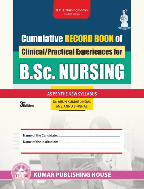 Cumulative Record of Clinical/Practical Experiences for Basic B.Sc. Nursing BY 	Prof. Arun Kumar Jindal | Mrs. Annu Jindal (KPH)