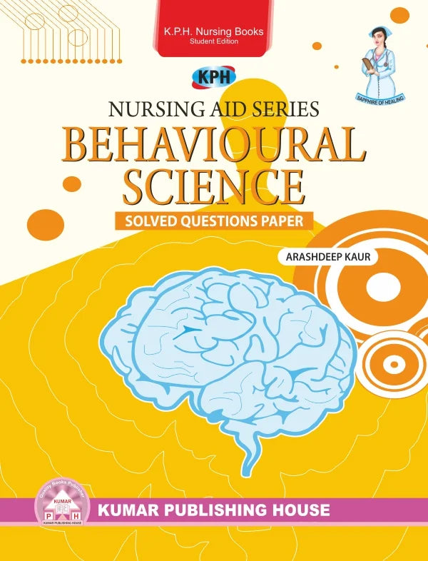 Nursing Aid Series: Behavioural Science (Solved Papers) BY  Arashdeep Kaur (KPH)