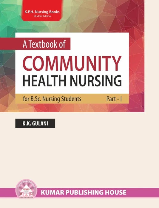 A Textbook of Community Health Nursing for B.Sc. Nursing Students, Part – I & II (Set of 2 Books) BY 	K. K. Gulani (KPH)