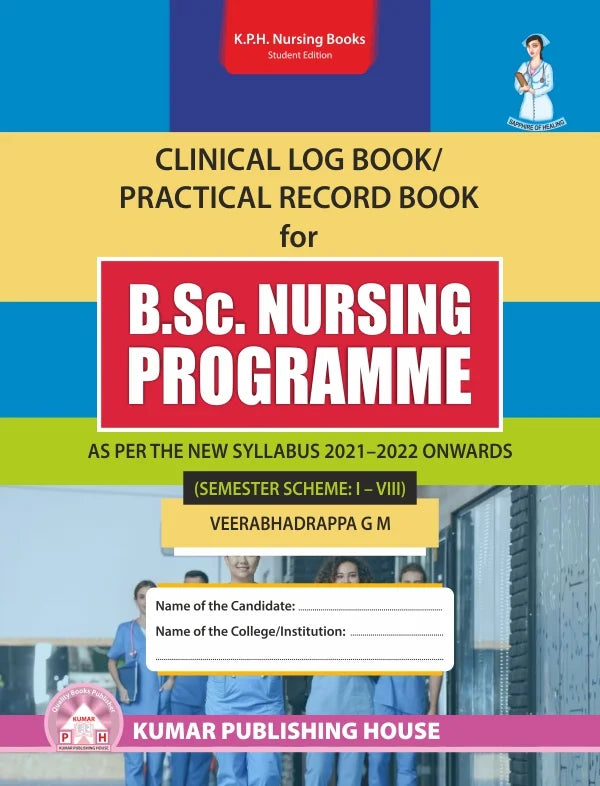 Clinical Logbook/Practical Record Book for B.Sc. Nursing Programme BY 	Veerabhadrappa G M (KPH)