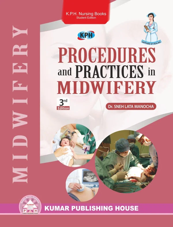 Procedures & Practices in Midwifery BY 	Dr. Sneh Lata Manocha (KPH)