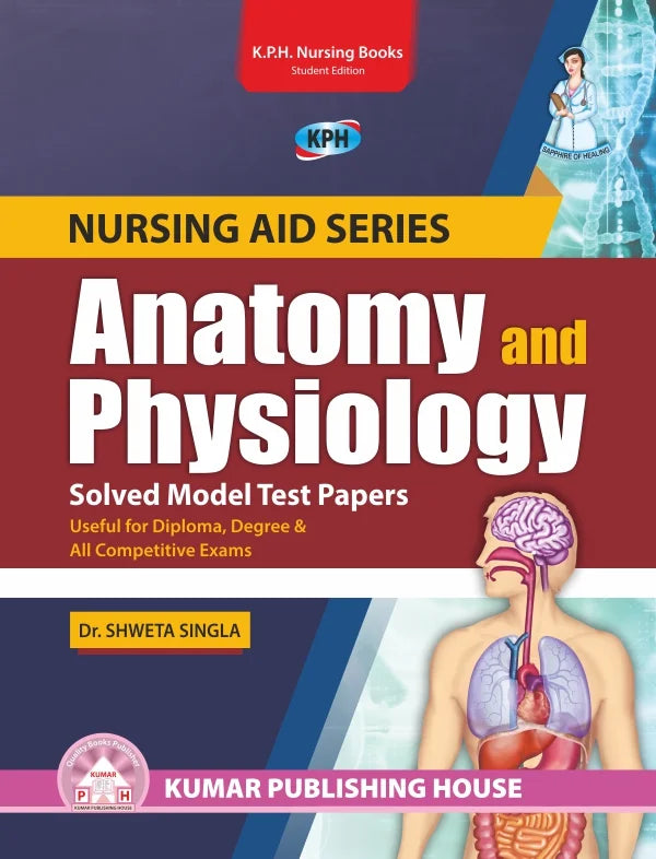 Nursing Aid Series: Anatomy & Physiology Solved Model Test Paper BY 	Dr. Shweta Singla (KPH)