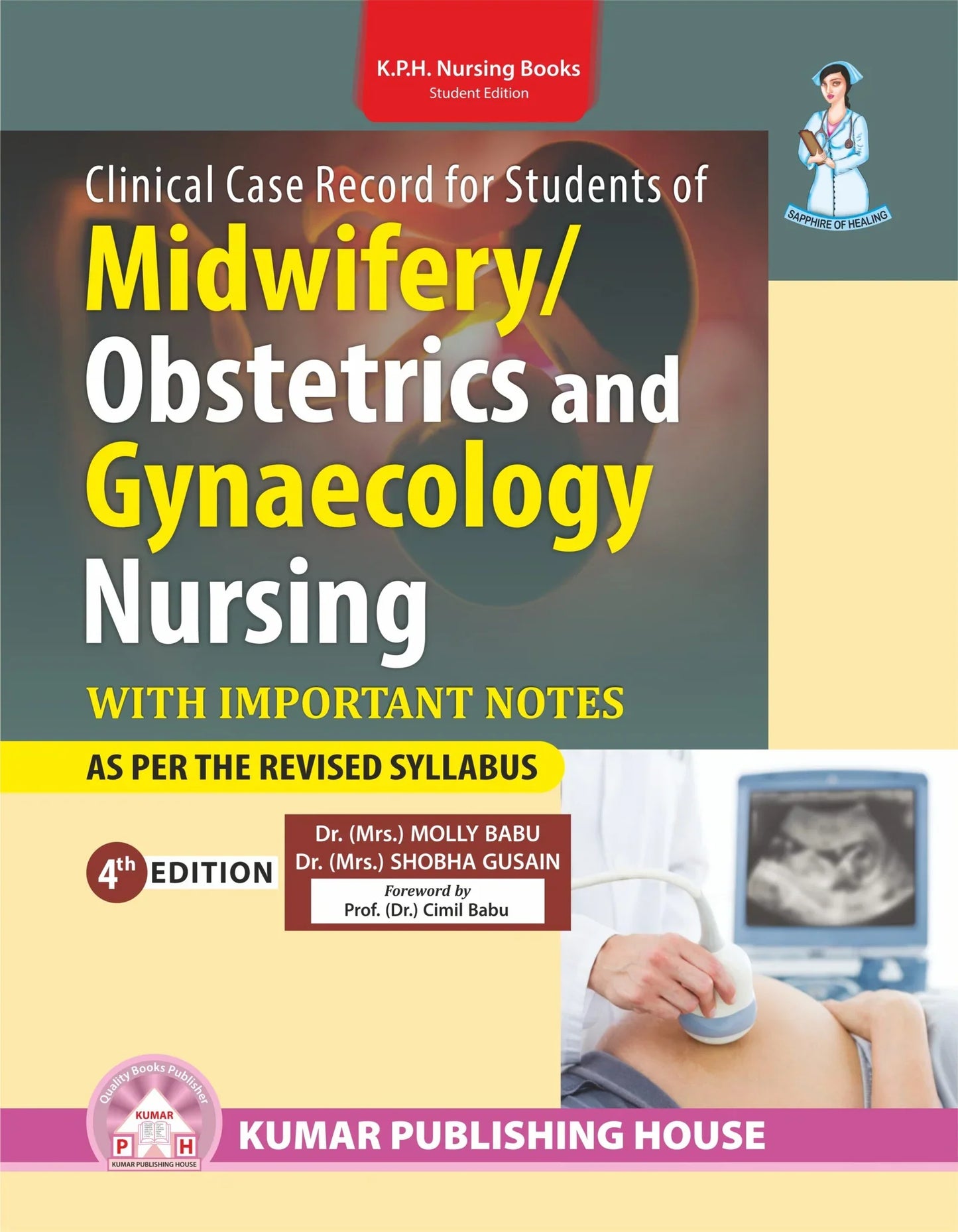 Clinical Case Record for Students of Midwifery/ Obstetrics and Gynaecology Nursing BY Dr. (Mrs.) Molly Babu, Dr. (Mrs.) Shobha Gusain (KPH)