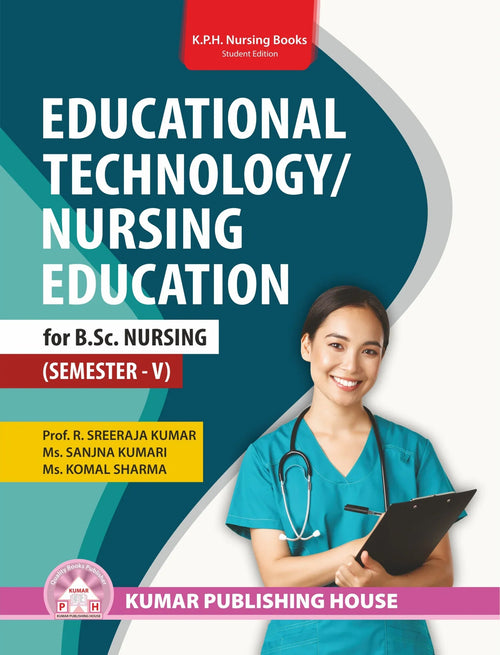 EDUCATIONAL TECHNOLOGY/ NURSING EDUCATION for B.Sc. Nursing (SEMESTER – V) BY 	Prof. R. Sreeraja Kumar, Ms. Sanjna Kumari, Ms. Komal Sharma (KPH)