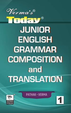 Verma’s Today  Junior English Grammar Composition and Translation ,  Author: Team Verma Press , Publisher: VP Verma Press