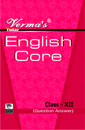 Verma’s Today English Core Class XII (Question Answer) ,  Author: Team Verma Press , Publisher: VP Verma Press